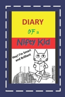 Diary Of A Nifty Kid: Hey! I’m Smart and Brilliant (Size 6" x 9", 107 pages) 1695199464 Book Cover