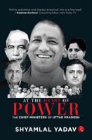 At the Heart of Power: The Chief Ministers of Uttar Pradesh 9361569694 Book Cover