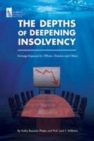 The Depths of Deepening Insolvency: Damage Exposure for Officers, Directors and Others 1937651630 Book Cover