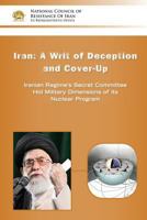 IRAN: A Writ of Deception and Cover-up: Iranian Regime's Secret Committee Hid Military Dimensions of its Nuclear Program 0990432742 Book Cover