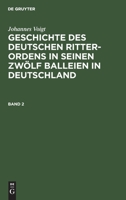 Geschichte Des Deutschen Ritter-Ordens in Seinen Zwlf Balleien in Deutschland: Bd. 2 3111083276 Book Cover