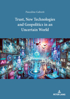 Trust, New Technologies and Geopolitics in an Uncertain World 3034358458 Book Cover