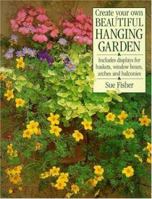 Create Your Own Beautiful Hanging Garden 0747278318 Book Cover