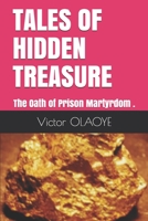 Tales of Hidden Treasure: The Oath of Prison Martyrdom . 1710779357 Book Cover