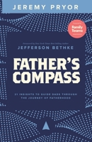 Father's Compass: 21 Insights to Guide Dads Through the Journey of Fatherhood 0578526115 Book Cover