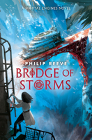 Bridge of Storms (A Mortal Engines novel) 1546138269 Book Cover