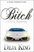 Bitch: A New Beginning (Bitch Series, #6) 098433257X Book Cover