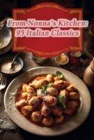 From Nonna's Kitchen: 95 Italian Classics B0CLCY34MR Book Cover