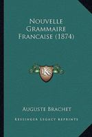 Nouvelle Grammaire Francaise (1874) 116759195X Book Cover