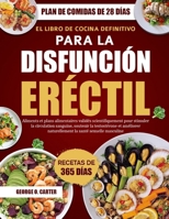 IL RICETTARIO DEFINITIVO PER LA DISFUNZIONE ERETTILE: Alimenti e piani alimentari supportati dalla scienza per migliorare la circolazione, sostenere ... la salute sessuale maschile (Italian Edition) B0FHH7XGG3 Book Cover