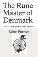 The Rune Master of Denmark Vol. II: Kali's Spider & The Last Druid B08HGZK6CK Book Cover
