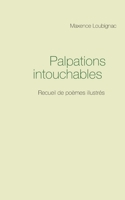 Palpations intouchables: Recueil de po?mes illustr?s 2322223107 Book Cover