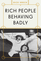 Rich People Behaving Badly 1936218232 Book Cover