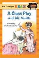 I'm Going to Read (Level 3): A Class Play with Ms. Vanilla (I'm Going to Read Series) 1402721080 Book Cover