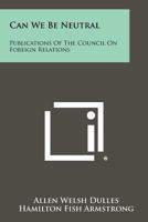 Can We Be Neutral? (Select Bibliographies Reprint Series) 1258440245 Book Cover