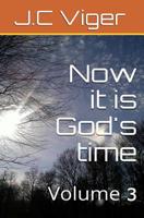 Now Its God's Time Volume 3 150541055X Book Cover