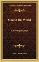 God in His World: An Interpretation 101484990X Book Cover