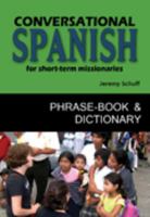 Conversational Spanish for Short-Term Missionaries: Phrase Book & Dictionary (English and Spanish Edition) 0979877113 Book Cover