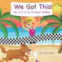 We Got This : The Story of the Marathon Goddess 1732692769 Book Cover