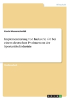 Implementierung von Industrie 4.0 bei einem deutschen Produzenten der Sportartikelindustrie (German Edition) 3346086690 Book Cover