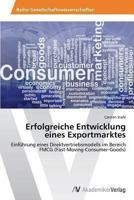 Erfolgreiche Entwicklung eines Exportmarktes: Einführung eines Direktvertriebsmodells im Bereich FMCG (Fast-Moving-Consumer-Goods) 3639469380 Book Cover