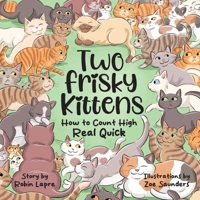 Two Frisky Kittens : How to Count High Real Quick 1965929044 Book Cover