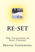 Re-Set: The Challenge of Soul Change 1540492982 Book Cover
