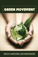 Green Movement: Safety, Sanitation, And Maintenance: Chemistry Principles To Make Cleaning Easier B09FS584QN Book Cover