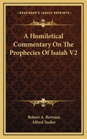 A Homiletical Commentary On The Prophecies Of Isaiah V2 1163311200 Book Cover