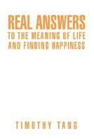 Real Answers to The Meaning of Life and Finding Happiness 0595459412 Book Cover