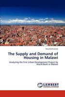 The Supply and Demand of Housing in Malawi: Analyzing the First Urban Development Project by World Bank in Malawi 3845403233 Book Cover