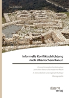 Informelle Konfliktschlichtung nach albanischem Kanun. Eine rechtsvergleichende Analyse zum alten Kanun und modernen Recht: 2. überarbeitete und ergän 3959356064 Book Cover