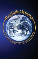 RegladeOrismo: Vivir una vida guiada por el RegladeOrismo 1963844297 Book Cover