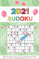 2021 Sudoku: Sudoku Puzzles 9x9 January to December 2021 Daily Calendar, 365 Puzzles, 4 Levels of Difficulty (Easy to Extreme), Gre B08NF1PHVV Book Cover