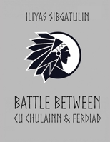 Battle between Cu Chulainn & Ferdiad B0G6SGKK4G Book Cover