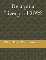 De aquí a Liverpool.2022 B0CDNJ3SHH Book Cover