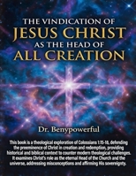 THE VINDICATION OF JESUS CHRIST AS THE HEAD OF ALL CREATION B0GRC6G6RJ Book Cover