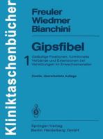 Gipsfibel: 1: Geläufige Fixationen, funktionelle Verbände und Extensionen bei Verletzungen im Erwachsenenalter (Kliniktaschenbücher) 3540162771 Book Cover