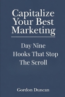 Hooks That Stop the Scroll (Capitalize Your Best Marketing) B0GZBYL656 Book Cover
