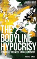 The Bodyline Hypocrisy: Conversations with Harold Larwood 1909178454 Book Cover