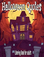 Halloween quotes a coloring book for adults: a Stress Relieving horror coloring book filled with Halloween quotes and Fantasy Creatures, Mandalas, ... vampires, werewolves and so much more. B08HRZSYV1 Book Cover