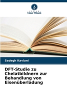 DFT-Studie zu Chelatbildnern zur Behandlung von Eisenüberladung (German Edition) 6208037336 Book Cover