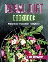 Renal Diet Cookbook: A Compilation of Delicious Kidney-Friendly Recipes B08ZBJFWXD Book Cover