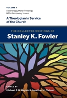 The Collected Writings of Stanley K. Fowler: Volume 1: Soteriology, Moral Theology & Contemporary Issues 1774841606 Book Cover