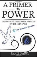 A Primer on Power: Discovering the Dynamic Ministry of the Holy Spirit 1732002800 Book Cover