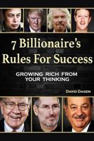 7 Billionaire's Rules for Success: Growing Rich from Your Thinking 1539639703 Book Cover
