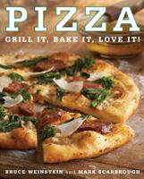 Pizza: Grill It, Bake It, Love It! 0061434450 Book Cover