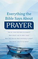Everything the Bible Says about Prayer 0764210297 Book Cover
