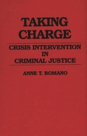 Taking Charge: Crisis Intervention in Criminal Justice (Contributions in Criminology and Penology) 0313268908 Book Cover
