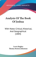 Analysis Of The Book Of Joshua: With Notes Critical, Historical, And Geographical 1436776872 Book Cover